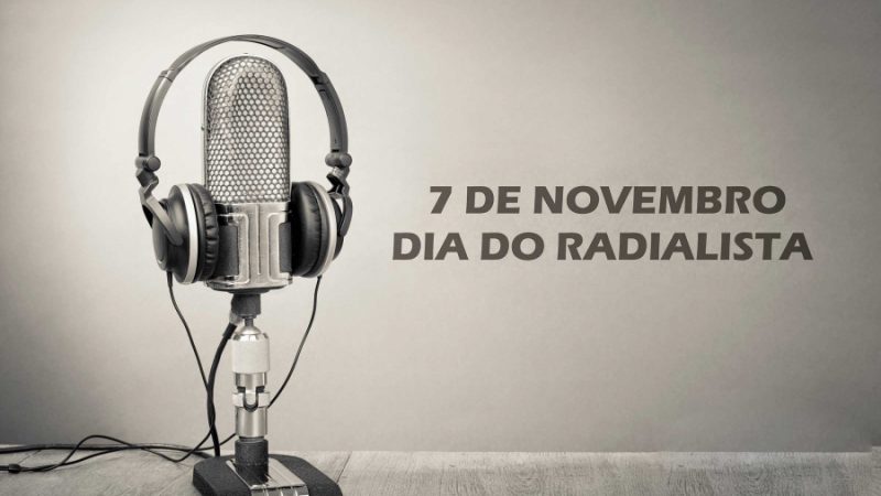 07 de Novembro- Dia do Radialista